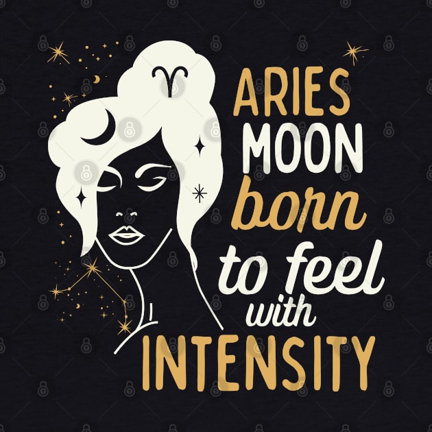 Funny Aries Zodiac Sign - Aries Moon, Born to feel with Intensity - White by LittleAna